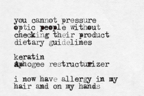 you cannot pressure optic people without checking their product dietary guidelines keratin a Aphogee restructurizer i now have allergy in my hair and on my hands