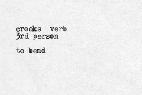 crooks verb 3rd person to bend 