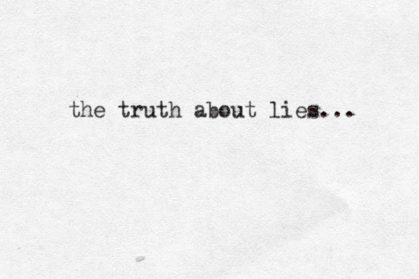 the truth about lies...