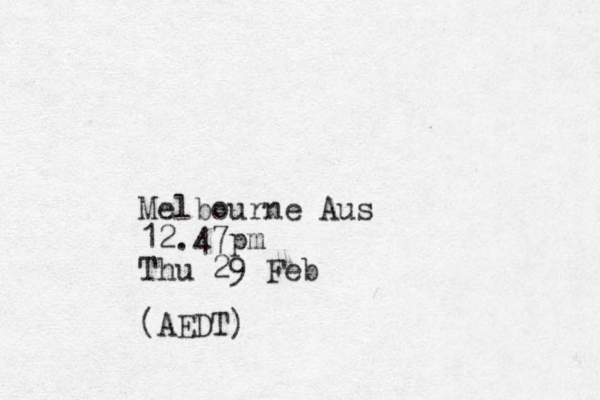Melbourne Aus 12.47pm Thu 29 Feb (AEDT)