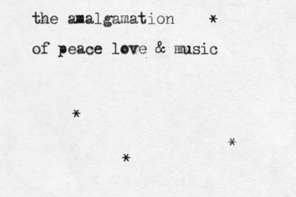 the amalgamation of peace love & music * * * *