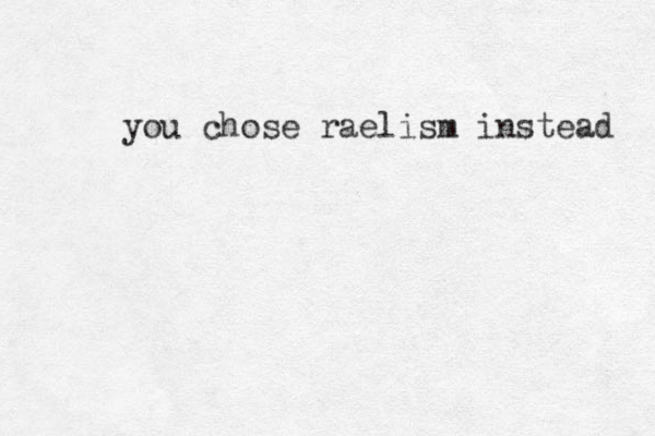 you chose raelism instead 