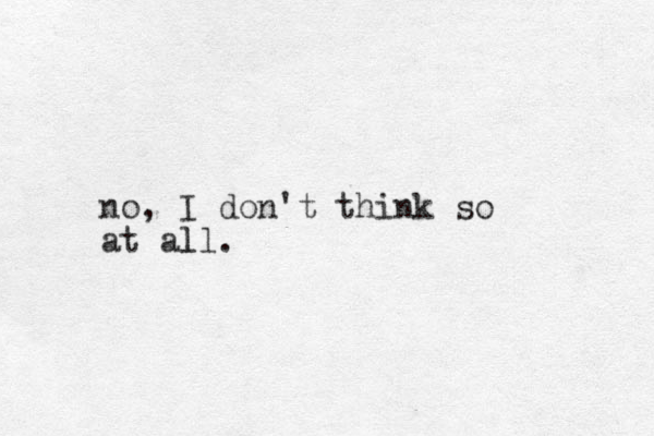 no, I don't think so at all. l 