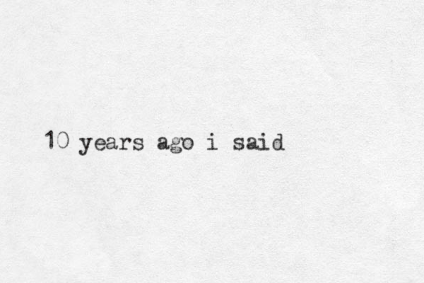 0 1 years ago i said