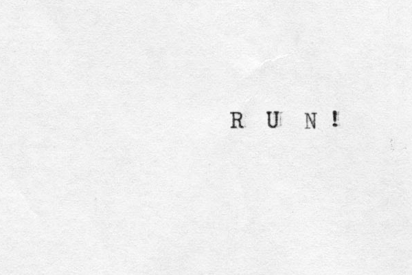 R U N !