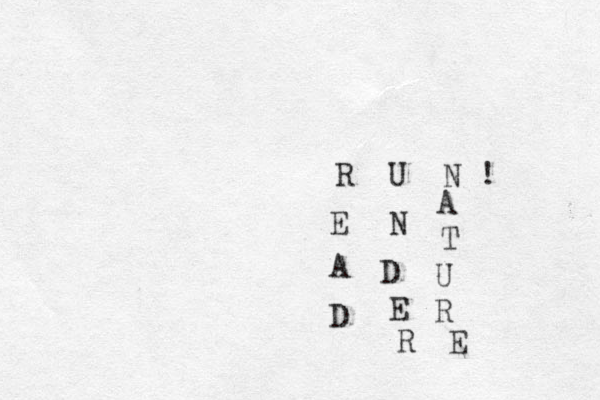 R U N ! E A D N D E R A T U R E