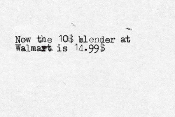 Now the 10$ blender at Walmart is 14.99$