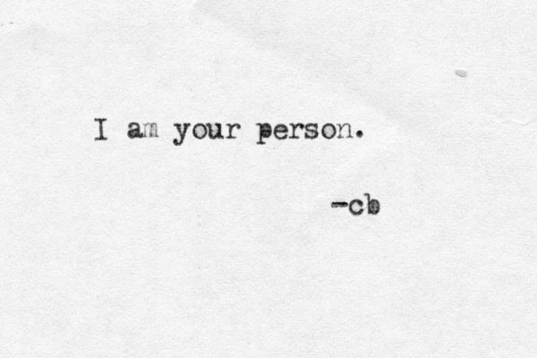 I am your person. -cb 