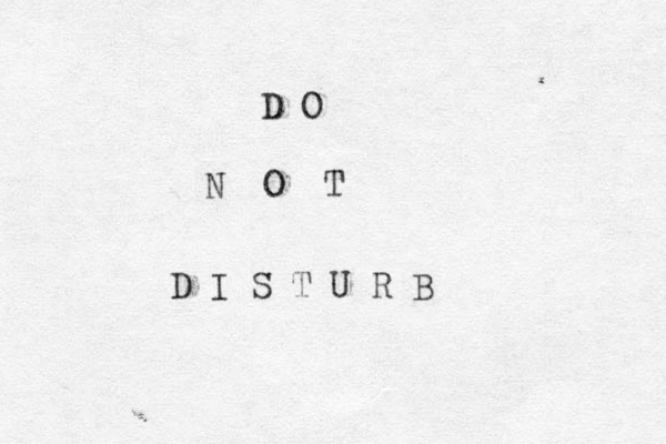 D O N O T D I S T U R B 