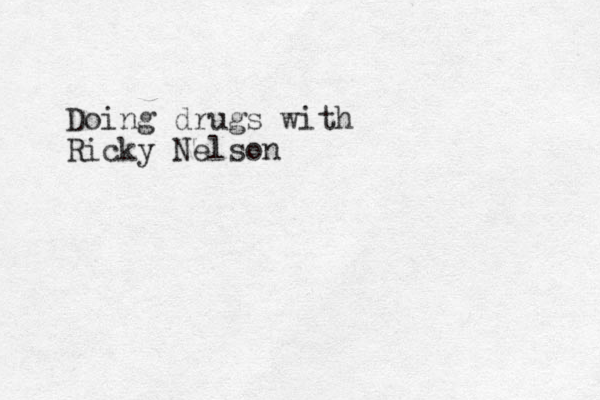 Doing drugs with Ricky Nelson