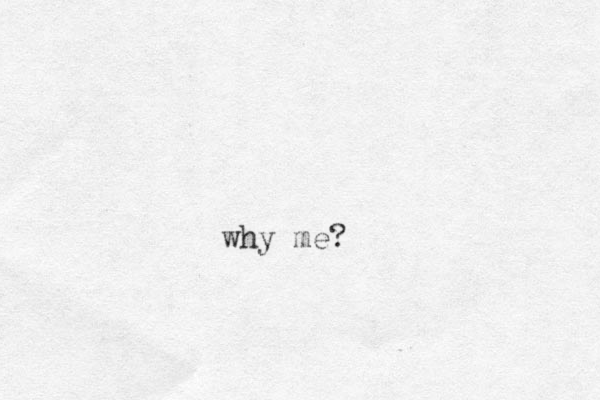 why me?