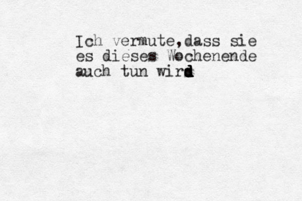 Ich vermute,dass sie es dieses Wochenende auch tun wirs d d d d d