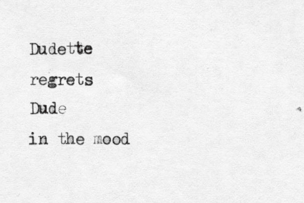 Dudette regrets Dude in the mood 