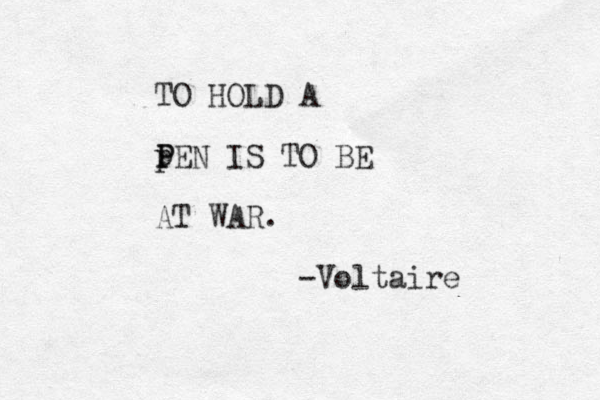 TO HOLD A p P PEN IS TO BE AT WAR. -Voltaire 