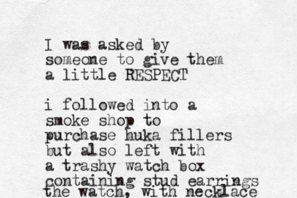 I was asked by someone to give them a little RESPECT i followed into a smoke shop to purchase huka fillers but also left with a trashy watch box containing stud earrings the watch, with necklace 
