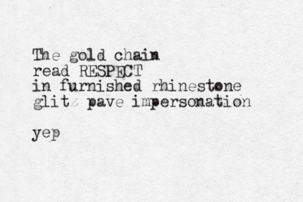 The gold chain read RESPECT in furnished rhinestone glitz pave impersonation yep