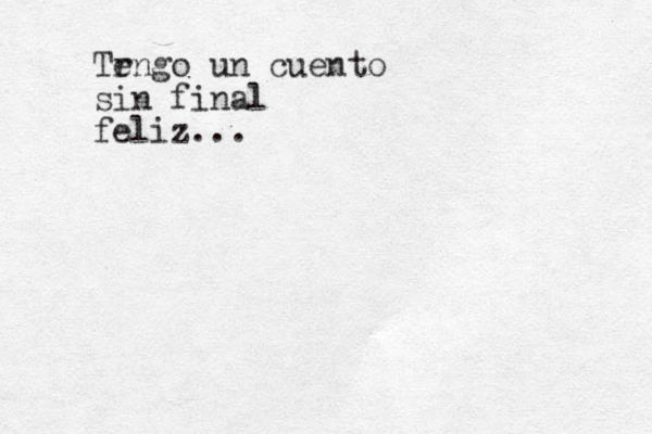 Tr engo un cuento sin final feliz...
