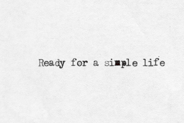Ready for a simple life 