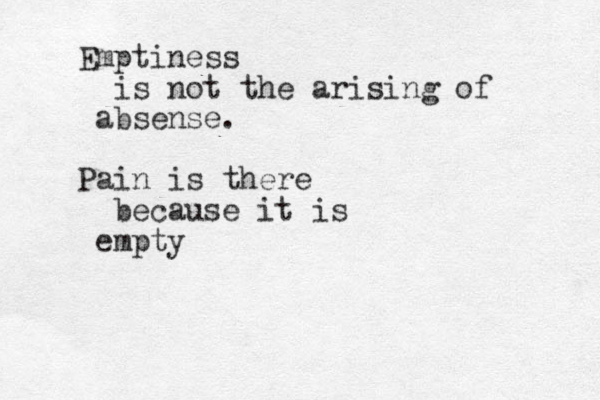 Emptiness is not the arising of absense. Pain is there because it is empty