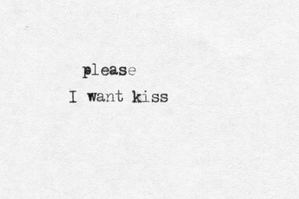 want kiss I please 