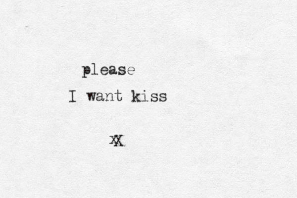 want kiss I please x X