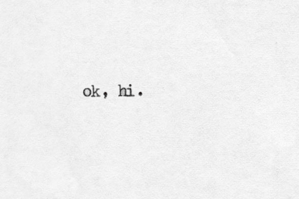 ok, hi.