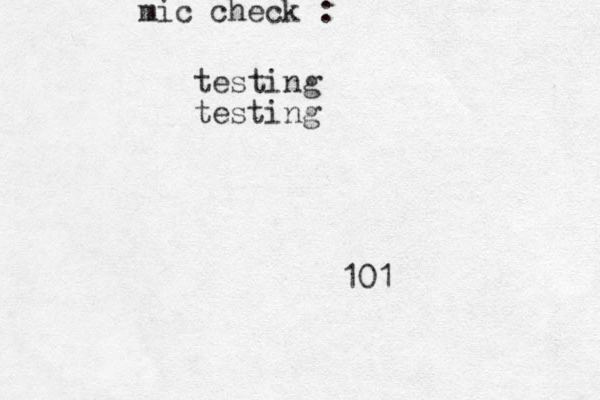 testing testing mic check : 101