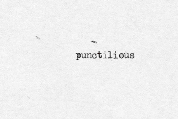 punctilious