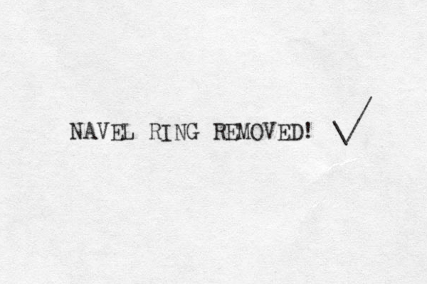 NAVEL RING REMOVED! / / \ 