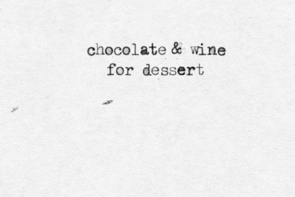 chocolate & wine for dessert
