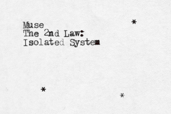 Muse The 2nd Law: Isolated System * * * 