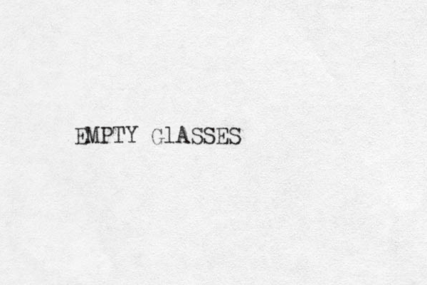 EMPTY GlASSES