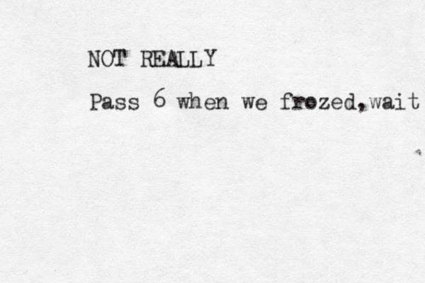 NOT REALLY Pass 6 when we frozed,wait 