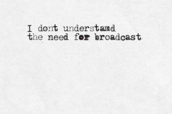 I dont understamd the need for broadcast 