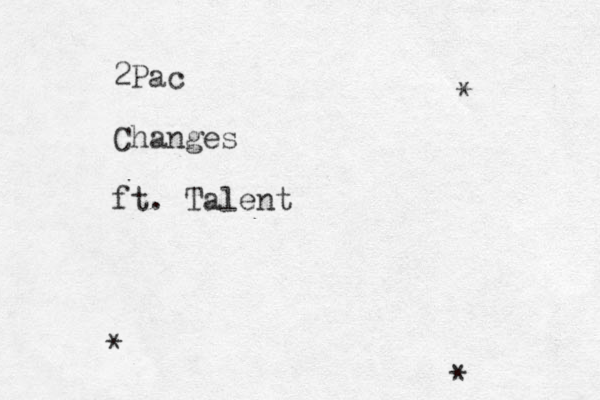 2Pac Changes ft. Talent * * * 