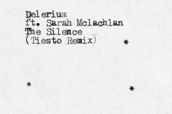 Delerium ft. Sarah Mclachlan The Silence (Tiesto Remix) * * * 