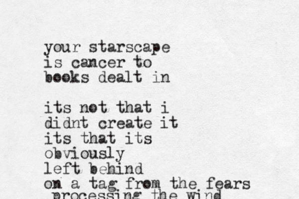 your starscape is cancer to books dealt in its not that i didnt create it its that its obviously left behind on a tag from the fears processing the wind