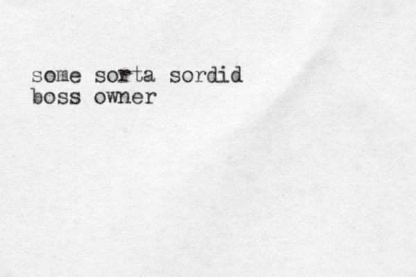 some sorta sordid boss owner