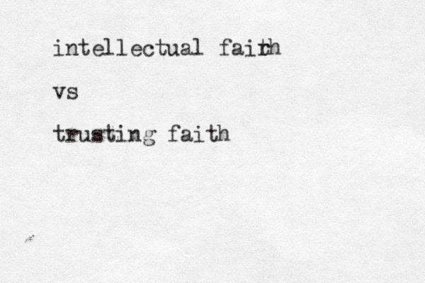 intellectual fair th vs trusting faith 