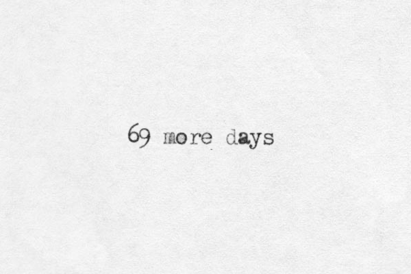 69 more days