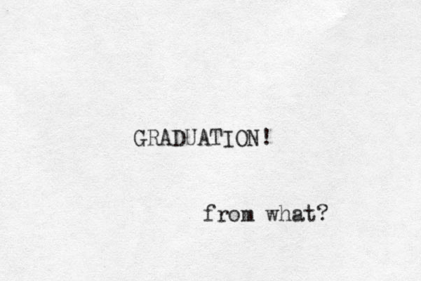 GRADUATION! from what? 