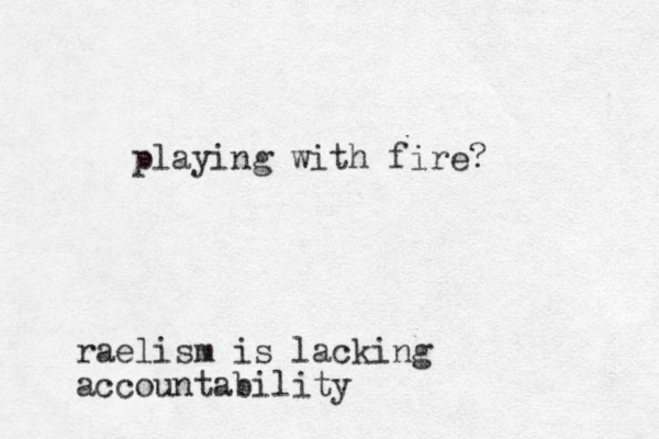 playing with fire? raelism is lacking accountability