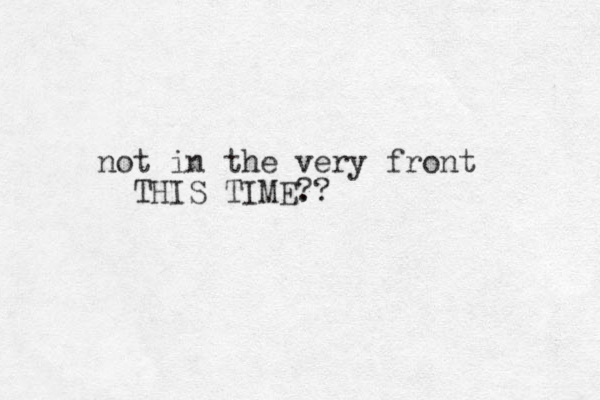 not in the very front THIS TIME.? ?