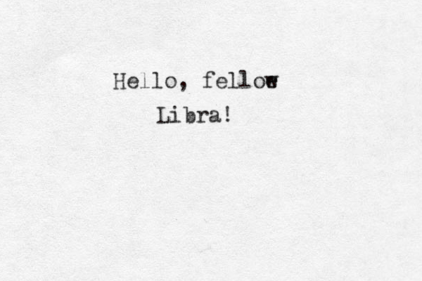 Hello, felloe w Libra! 