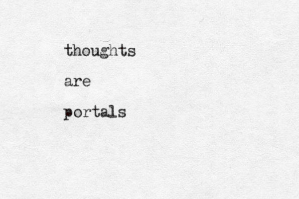 thoughts are portals