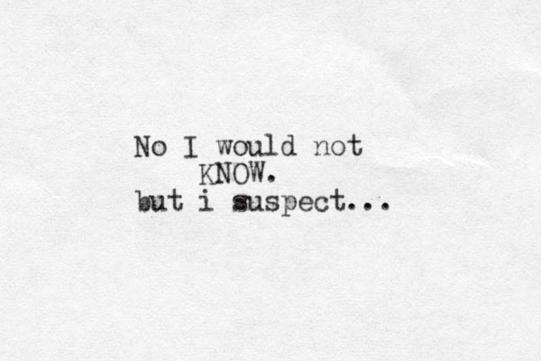 No I would not KNOW. but i suspect...