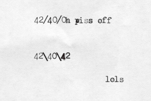 42\40\42 lols 42/40/0h piss off