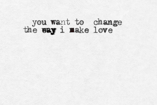 you want to change the eay way i make love 