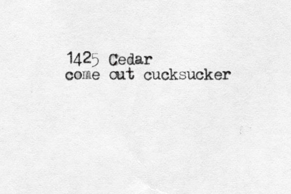 1425 Cedar come out cucksucker