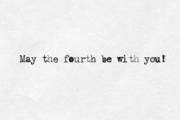 May the fourth be with you! 